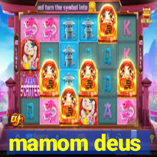 mamom deus